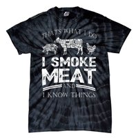 That's What I Do I Smoke Meat I Know Things Funny Smoker BBQ Tie-Dye T-Shirt