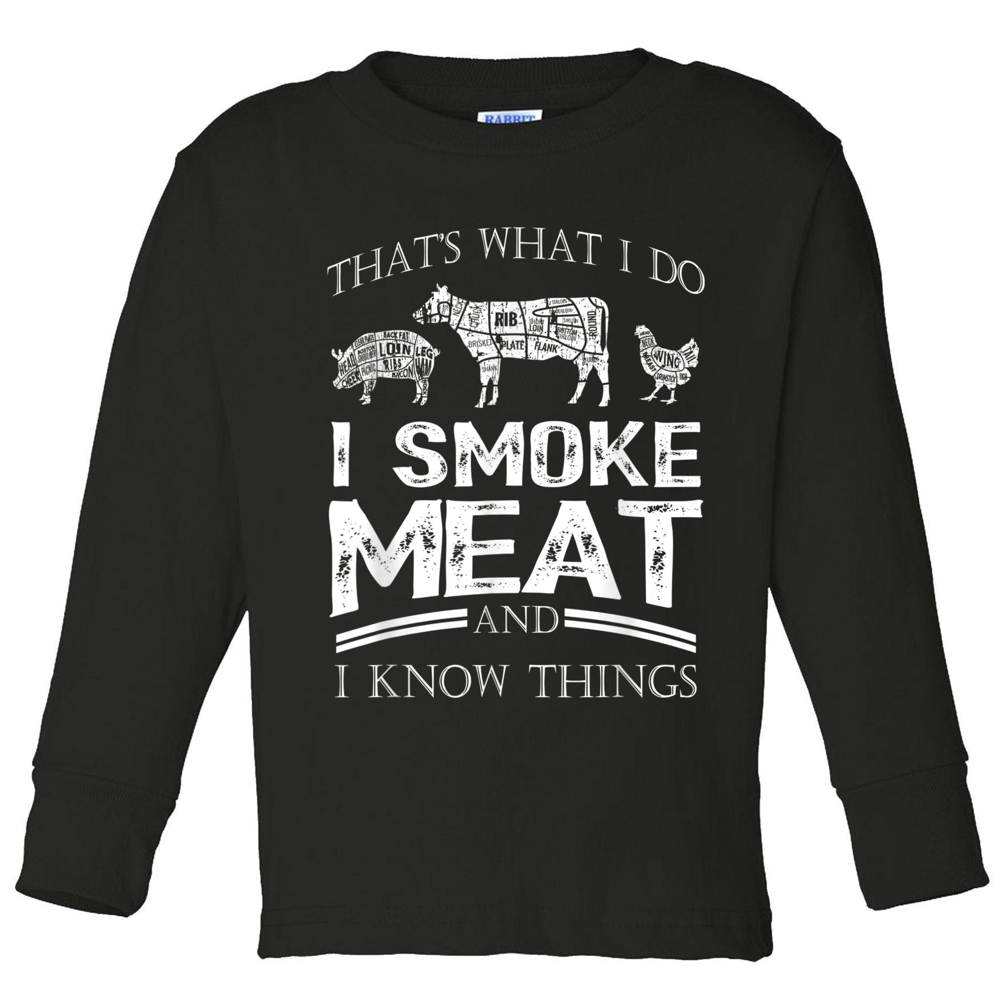 That's What I Do I Smoke Meat I Know Things Funny Smoker BBQ Toddler Long Sleeve Shirt