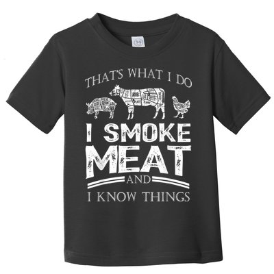 That's What I Do I Smoke Meat I Know Things Funny Smoker BBQ Toddler T-Shirt