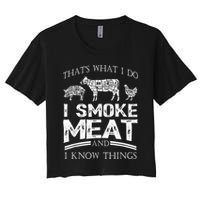 That's What I Do I Smoke Meat I Know Things Funny Smoker BBQ Women's Crop Top Tee