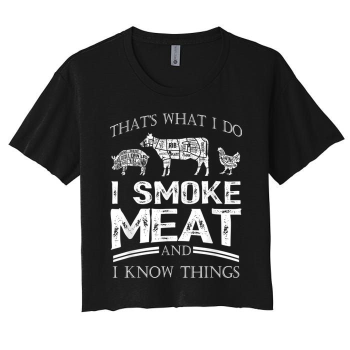 That's What I Do I Smoke Meat I Know Things Funny Smoker BBQ Women's Crop Top Tee