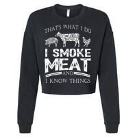 That's What I Do I Smoke Meat I Know Things Funny Smoker BBQ Cropped Pullover Crew