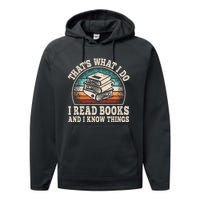 ThatS What I Do I Read Books And I Know Things Reading Performance Fleece Hoodie