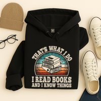 ThatS What I Do I Read Books And I Know Things Reading Hoodie
