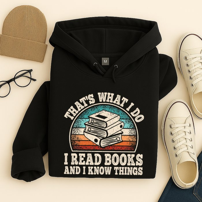 ThatS What I Do I Read Books And I Know Things Reading Hoodie