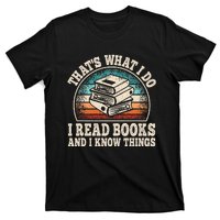 ThatS What I Do I Read Books And I Know Things Reading T-Shirt