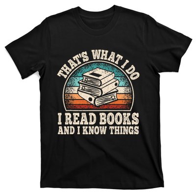 ThatS What I Do I Read Books And I Know Things Reading T-Shirt