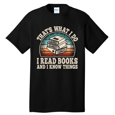 ThatS What I Do I Read Books And I Know Things Reading Tall T-Shirt