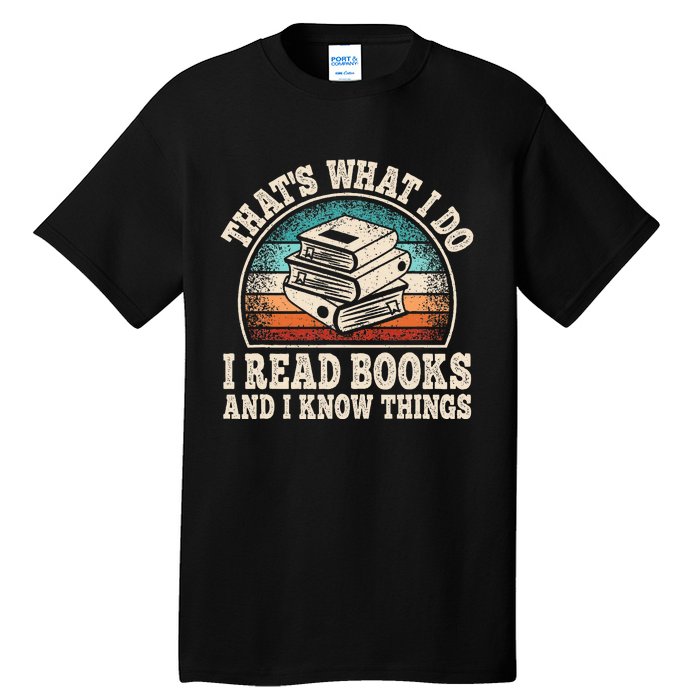 ThatS What I Do I Read Books And I Know Things Reading Tall T-Shirt