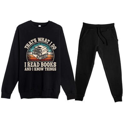 ThatS What I Do I Read Books And I Know Things Reading Premium Crewneck Sweatsuit Set