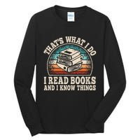 ThatS What I Do I Read Books And I Know Things Reading Tall Long Sleeve T-Shirt