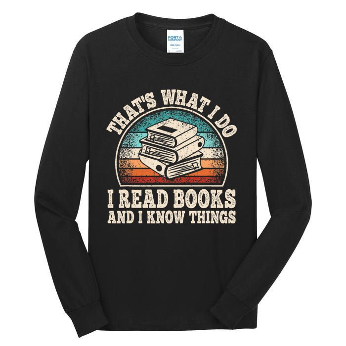 ThatS What I Do I Read Books And I Know Things Reading Tall Long Sleeve T-Shirt