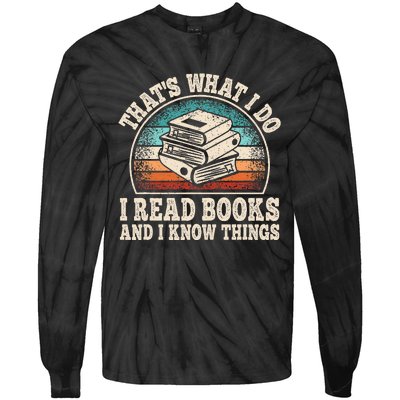 ThatS What I Do I Read Books And I Know Things Reading Tie-Dye Long Sleeve Shirt