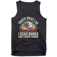 ThatS What I Do I Read Books And I Know Things Reading Tank Top