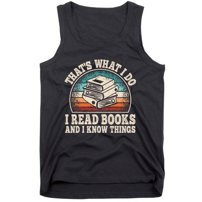 ThatS What I Do I Read Books And I Know Things Reading Tank Top