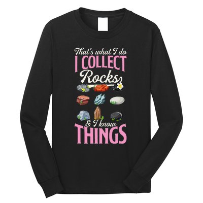 ThatS What I Do I Collect Rocks And I Know Things Long Sleeve Shirt