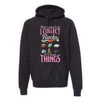 ThatS What I Do I Collect Rocks And I Know Things Premium Hoodie