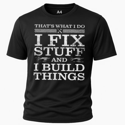 ThatS What I Do I Fix Stuff And I Build Things Weathered Cooling Performance Crew T-Shirt