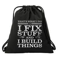 ThatS What I Do I Fix Stuff And I Build Things Weathered Drawstring Bag