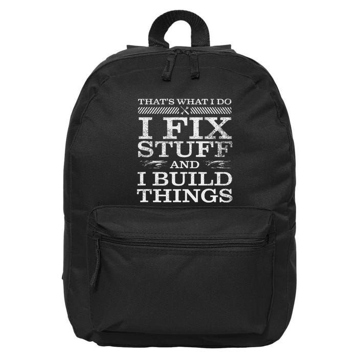 ThatS What I Do I Fix Stuff And I Build Things Weathered 16 in Basic Backpack