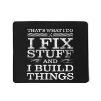 ThatS What I Do I Fix Stuff And I Build Things Weathered Mousepad