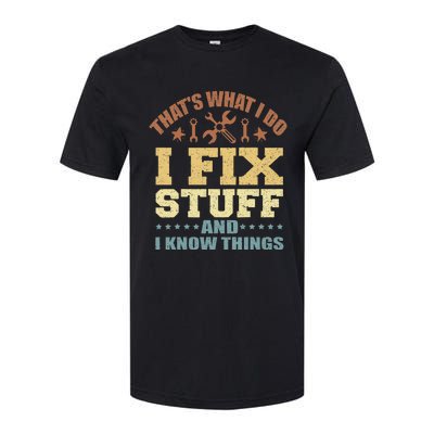 That's What I Do I Fix Stuff And I Know Things Softstyle® CVC T-Shirt