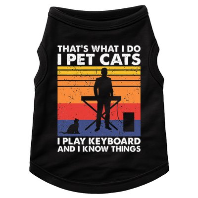 ThatS What I Do I Pet Cats I Play Keyboard & I Know Things Doggie Tank