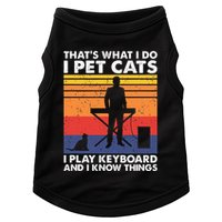 ThatS What I Do I Pet Cats I Play Keyboard & I Know Things Doggie Tank