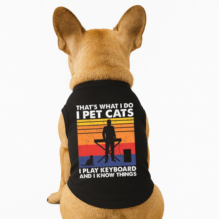ThatS What I Do I Pet Cats I Play Keyboard & I Know Things Doggie Tank