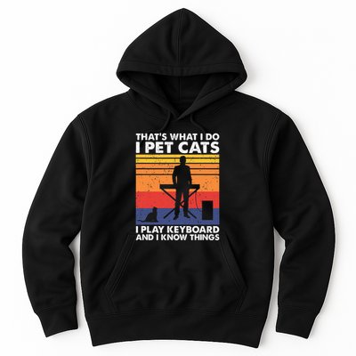 ThatS What I Do I Pet Cats I Play Keyboard & I Know Things Hoodie