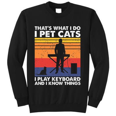 ThatS What I Do I Pet Cats I Play Keyboard & I Know Things Sweatshirt