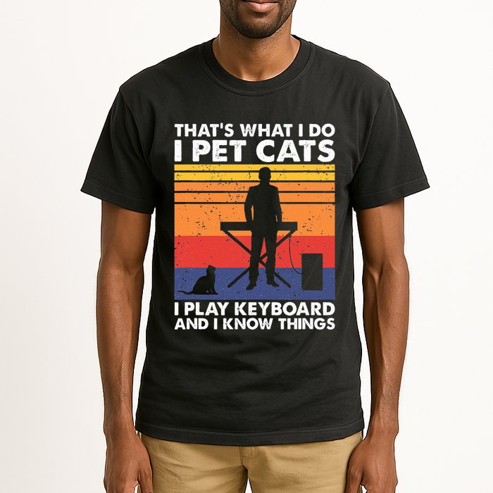 ThatS What I Do I Pet Cats I Play Keyboard & I Know Things Tall T-Shirt