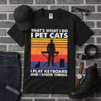 ThatS What I Do I Pet Cats I Play Keyboard & I Know Things Tall T-Shirt