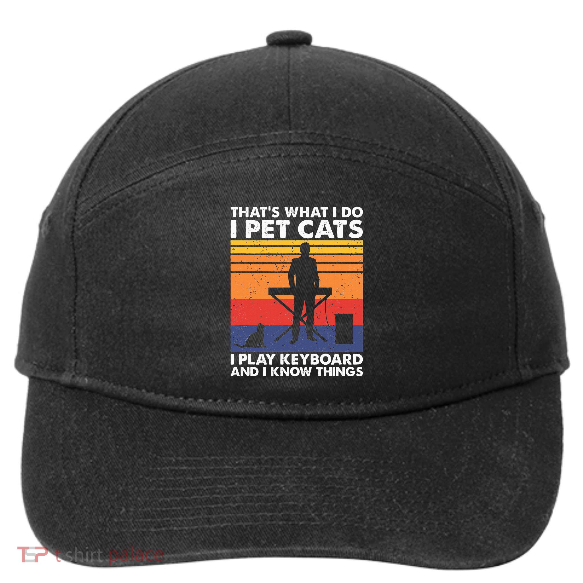 ThatS What I Do I Pet Cats I Play Keyboard & I Know Things 7-Panel Snapback Hat