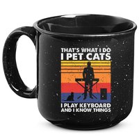ThatS What I Do I Pet Cats I Play Keyboard & I Know Things 15oz Campfire Ceramic Mug