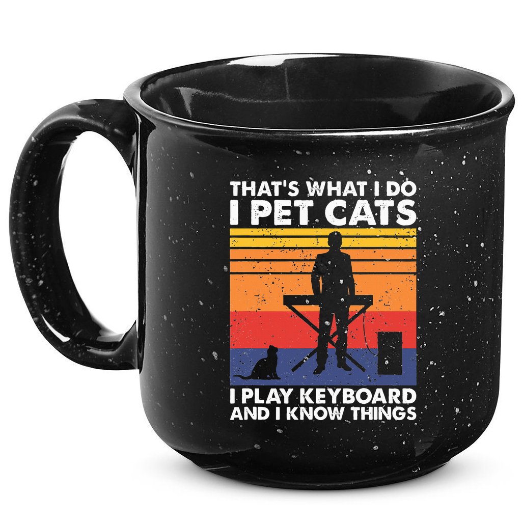 ThatS What I Do I Pet Cats I Play Keyboard & I Know Things 15oz Campfire Ceramic Mug