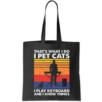 ThatS What I Do I Pet Cats I Play Keyboard & I Know Things Bag