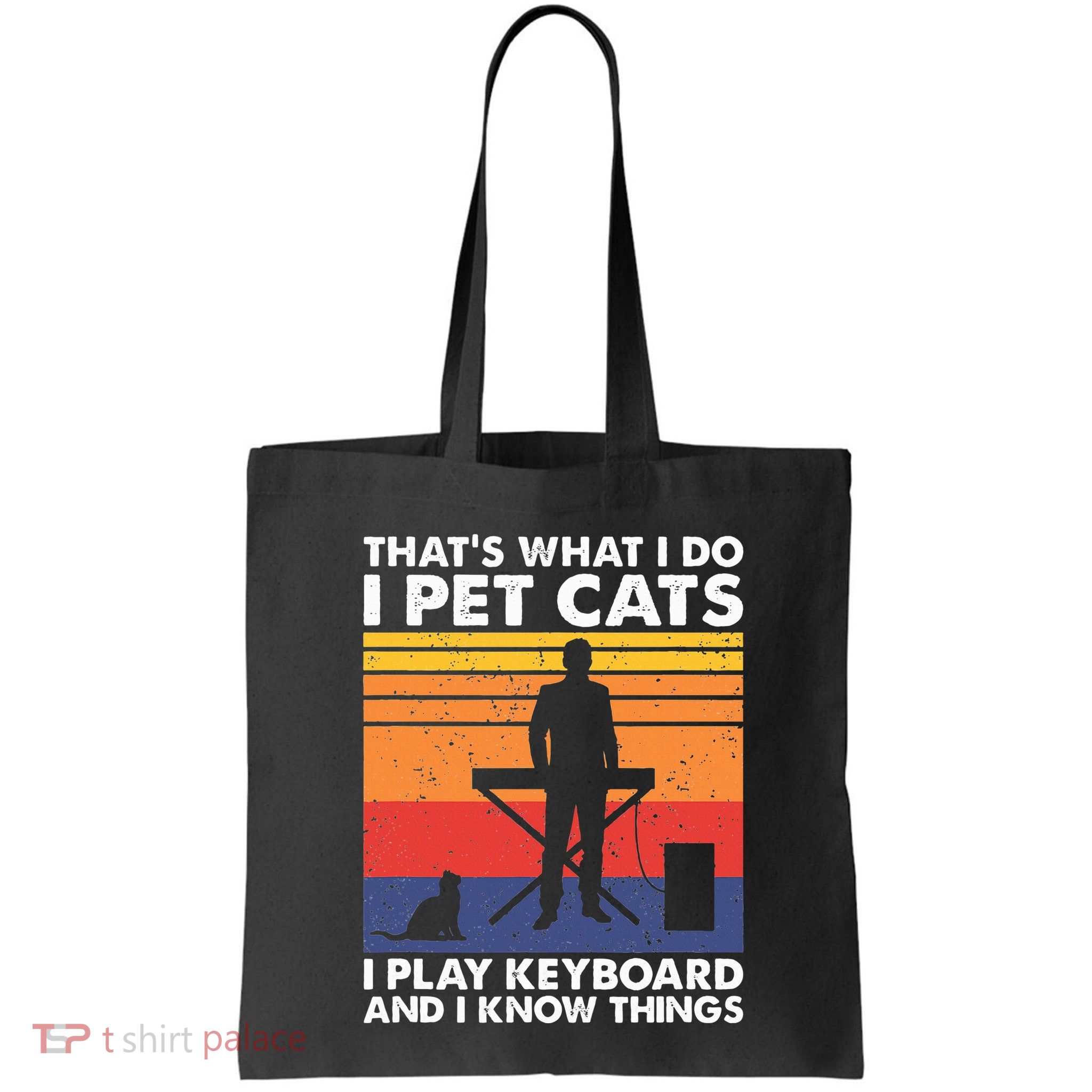 ThatS What I Do I Pet Cats I Play Keyboard & I Know Things Bag