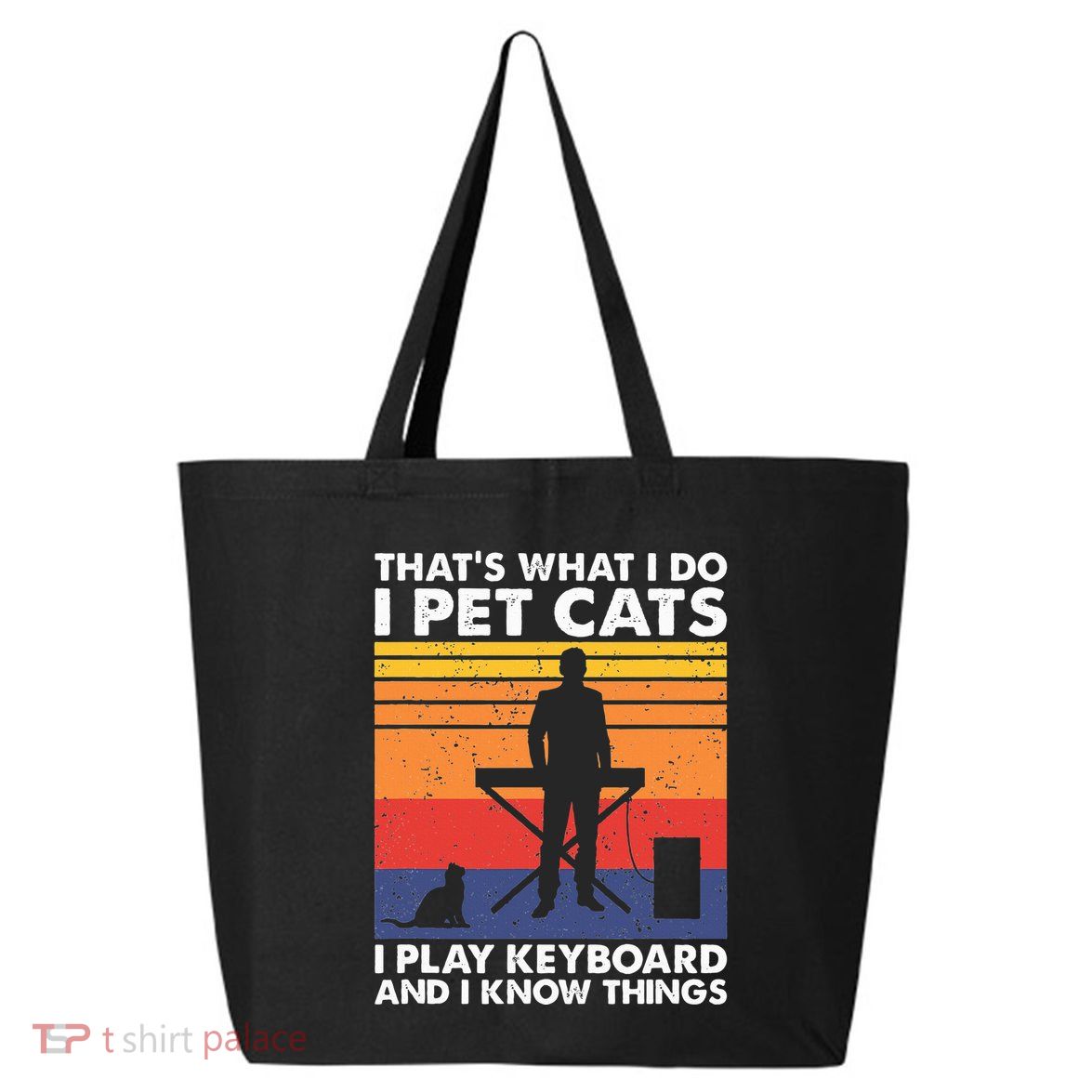 ThatS What I Do I Pet Cats I Play Keyboard & I Know Things 25L Jumbo Tote