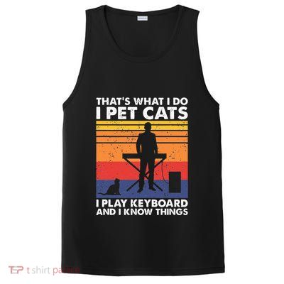 ThatS What I Do I Pet Cats I Play Keyboard & I Know Things PosiCharge Competitor Tank
