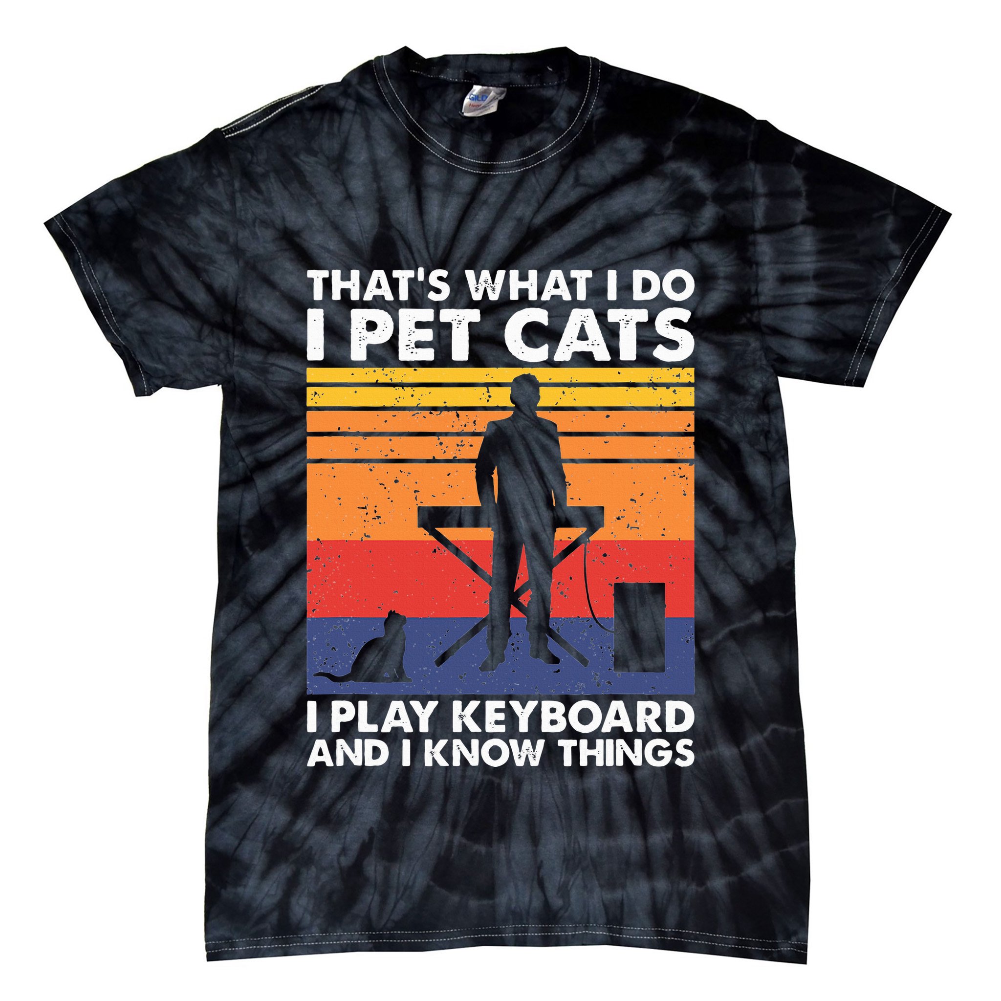 ThatS What I Do I Pet Cats I Play Keyboard & I Know Things Tie-Dye T-Shirt