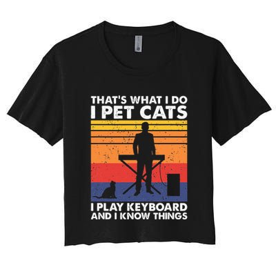 ThatS What I Do I Pet Cats I Play Keyboard & I Know Things Crop Top