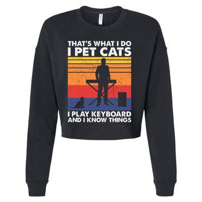 ThatS What I Do I Pet Cats I Play Keyboard & I Know Things Cropped Pullover Crew