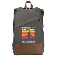 ThatS What I Do I Pet Cats I Play Keyboard & I Know Things Cotton Canvas Backpack