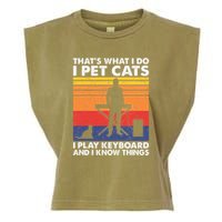 ThatS What I Do I Pet Cats I Play Keyboard & I Know Things Garment-Dyed Women's Muscle Tee