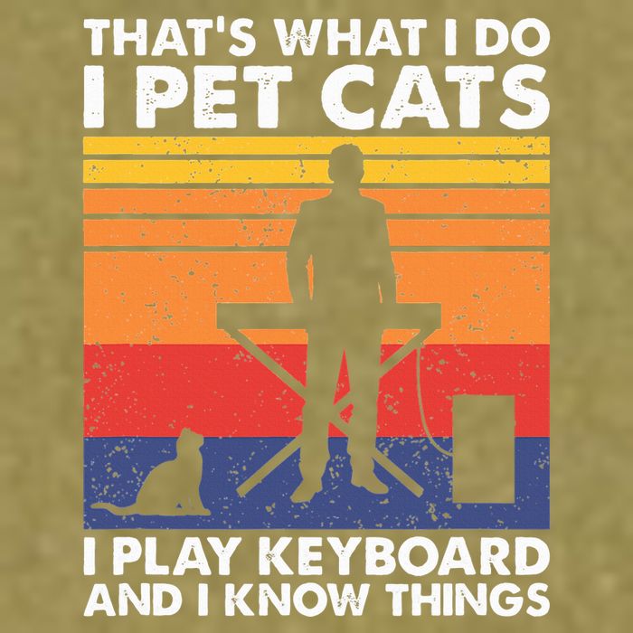 ThatS What I Do I Pet Cats I Play Keyboard & I Know Things Garment-Dyed Women's Muscle Tee