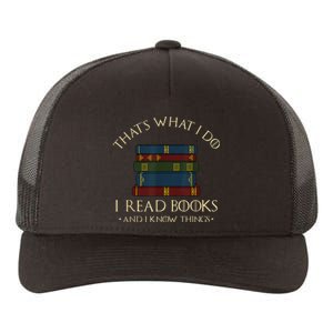 That's What I Do I Read Books And I Know Things Reading Yupoong Adult 5-Panel Trucker Hat