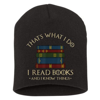 That's What I Do I Read Books And I Know Things Reading Short Acrylic Beanie