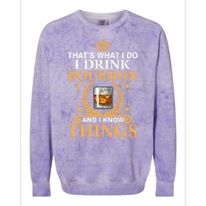 Thats What I Do I Drink Bourbon And I Know Things Colorblast Crewneck Sweatshirt