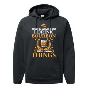 Thats What I Do I Drink Bourbon And I Know Things Performance Fleece Hoodie